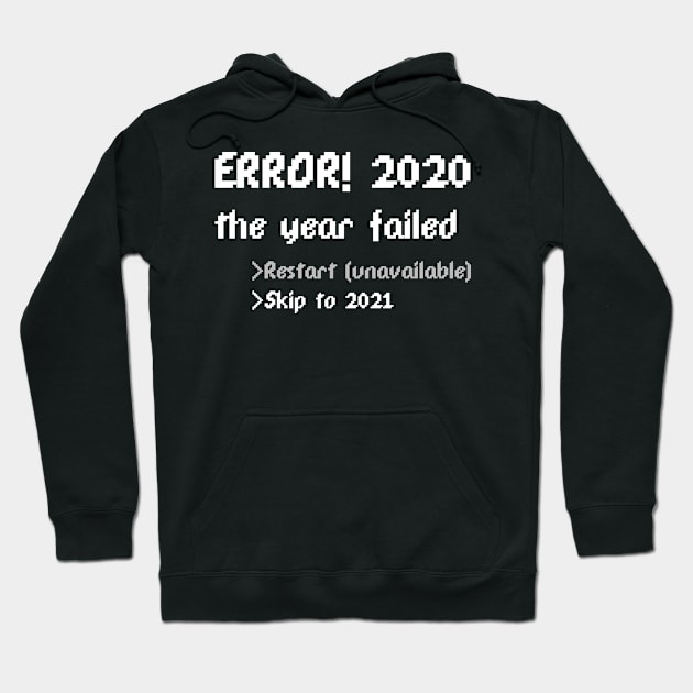 Error in year 2020, skip to 2021 Hoodie by Epic punchlines